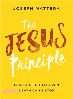The Jesus Principle ― Lead a Life That Even Death Can't Stop