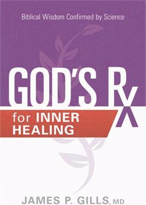 God's Rx for Inner Healing ― Biblical Wisdom Confirmed by Science