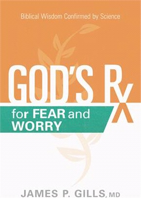 God's Rx for Fear and Worry ― Biblical Wisdom Confirmed by Science