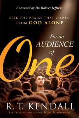 For an Audience of One ― Seek the Praise That Comes from God Alone