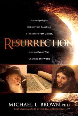 Resurrection ― Investigating a Rabbi from Brooklyn, a Preacher from Galilee, and the Event That Changed the World