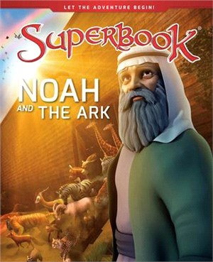 Noah and the Ark ― A Boat for His Family and Every Animal on Earth