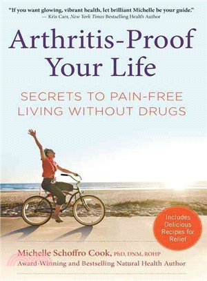 Arthritis-Proof Your Life ─ Secrets to Pain-Free Living Without Drugs