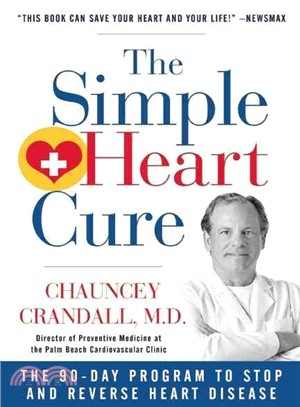 The Simple Heart Cure ─ Dr. Crandall's 90-day Program to Stop and Reverse Heart Disease