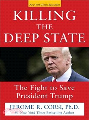 Killing the Deep State ─ The Fight to Save President Trump