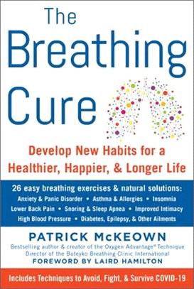 The Breathing Cure: Develop New Habits for a Healthier, Happier, and Longer Life