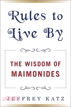 Rules to Live by: The Wisdom of Maimonides