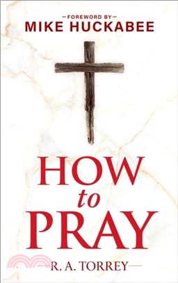 How to Pray and How to Study the Bible for Greatest Profit：with a Foreword by Mike Huckabee