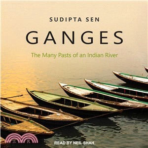 Ganges ― The Many Pasts of an Indian River