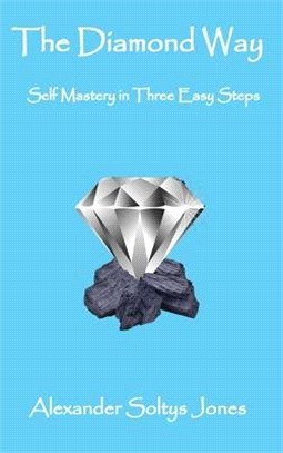 The Diamond Way: Self Mastery in Three Easy Steps