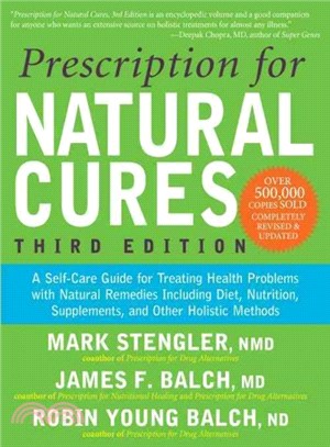 Prescription for Natural Cures ─ A Self-Care Guide for Treating Health Problems With Natural Remedies Including Diet, Nutrition, Supplements, and Other Holistic Methods