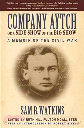 Company Aytch or a Side Show of the Big Show ― A Memoir of the Civil War