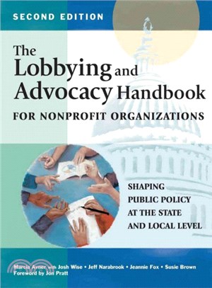 The Lobbying and Advocacy Handbook for Nonprofit Organizations, Second Edition ― Shaping Public Policy at the State and Local Level