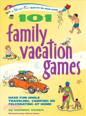 101 Family Vacation Games ― Have Fun While Traveling, Camping, or Celebrating at Home