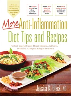 More Anti-inflammation Diet Tips and Recipes ― Protect Yourself from Heart Disease, Arthritis, Diabetes, Allergies, Fatigue and Pain
