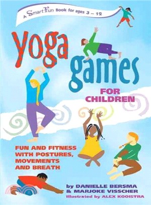 Yoga Games for Children ― Fun and Fitness With Postures, Movements and Breath