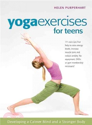 Yoga Exercises for Teens ― Developing a Calmer Mind and a Stronger Body