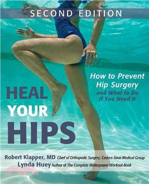 Heal Your Hips ─ How to Prevent Hip Surgery and What to Do If You Need It