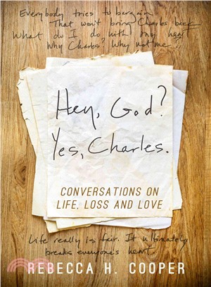 Hey, God? Yes, Charles. ― Conversations on Life, Loss, and Love