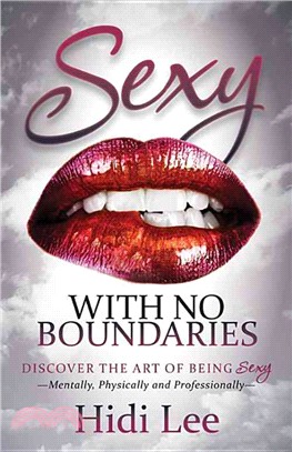 Sexy With No Boundaries ― Discover the Art of Being Sexy Mentally, Physically and Professionally