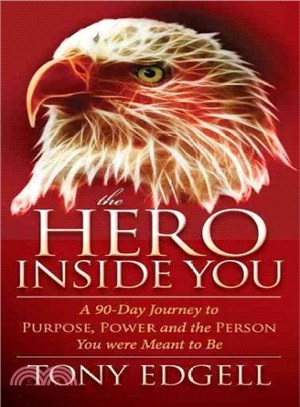 The Hero Inside You ― A 90 Day Journey to Purpose, Power, and the Person You Were Meant to Be