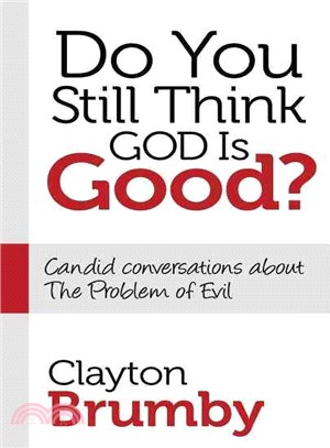 Do You Still Think God Is Good? ― Candid Conversations About the Problem of Evil