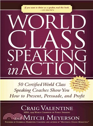 World Class Speaking in Action ― 50 Certified Coaches Show You How to Present, Persuade, and Profit
