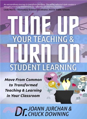 Tune Up Your Teaching and Turn on Your Students ― Move from Common to Transformed Teaching and Learning in Your Classroom