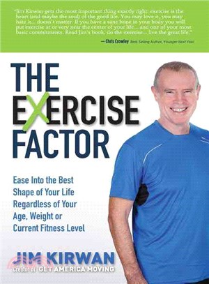 The Exercise Factor ― Ease into the Best Shape of Your Life Regardless of Your Age, Weight or Current Fitness Level