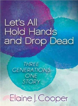 Let's All Hold Hands and Drop Dead ― Three Generations, One Story