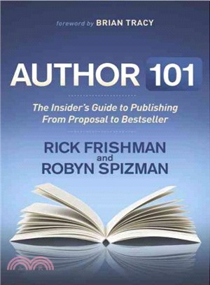 Author 101 ― The Insider's Guide to Publishing from Proposal to Bestseller