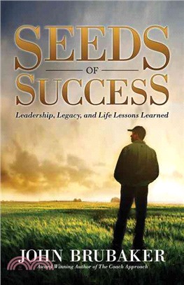 Seeds of Success ― Leadership, Legacy, and Life Lessons Learned