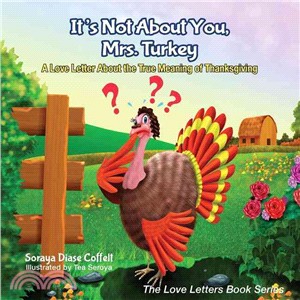 It??Not About You Mrs. Turkey ― A Love Letter About the True Meaning of Thanksgiving