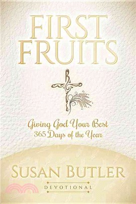 First Fruits ― Giving God Your Best 365 Days of the Year