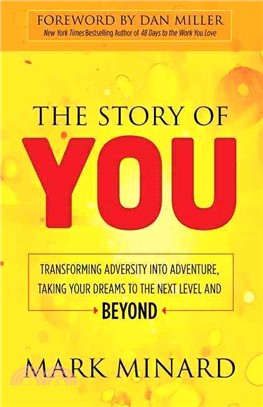 The Story of You ― Transforming Adversity into Adventure, Taking Your Dreams to the Next Level and Beyond