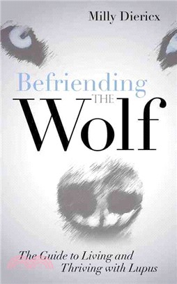 Befriending the Wolf ― The Guide to Living and Thriving With Lupus