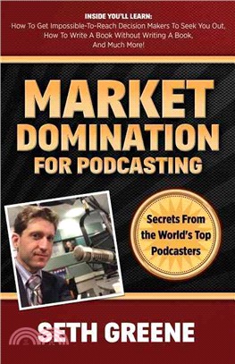 Market Domination for Podcasting ― Secrets from the World's Top Podcasters