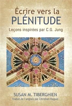 Écrire Vers La Plénitude: Leçons inspirées par C.G. Jung