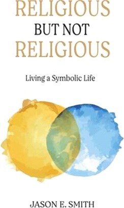 Religious But Not Religious: Living a Symbolic Life