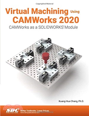 Virtual Machining Using CAMWorks 2020