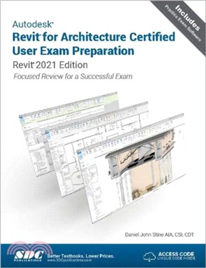 Autodesk Revit for Architecture Certified User Exam Preparation：Revit 2021 Edition