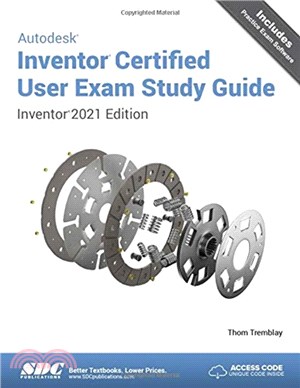 Autodesk Inventor Certified User Exam Study Guide：Inventor 2021 Edition