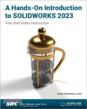 A Hands-On Introduction to SOLIDWORKS 2023：Text and Video Instruction