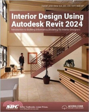 Interior Design Using Autodesk Revit 2024：Introduction to Building Information Modeling for Interior Designers