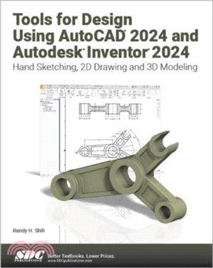 Tools for Design Using AutoCAD 2024 and Autodesk Inventor 2024：Hand Sketching, 2D Drawing and 3D Modeling