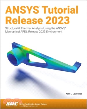 ANSYS Tutorial Release 2023：Structural & Thermal Analysis Using the ANSYS Mechanical APDL Release 2023 Environment