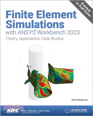 Finite Element Simulations with ANSYS Workbench 2023：Theory, Applications, Case Studies