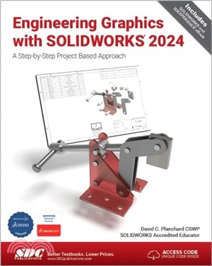 Engineering Graphics with SOLIDWORKS 2024：A Step-by-Step Project Based Approach