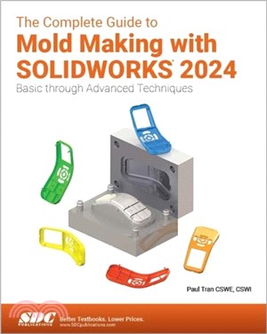 The Complete Guide to Mold Making with SOLIDWORKS 2024：Basic through Advanced Techniques