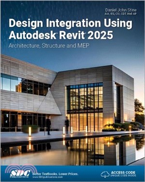 Design Integration Using Autodesk Revit 2025：Architecture, Structure and MEP